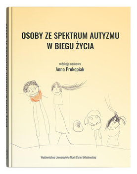Osoby ze spektrum autyzmu w biegu życia - Opracowanie zbiorowe