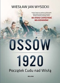 Ossów 1920. Początek Cudu nad Wisłą - Wysocki Wiesław Jan