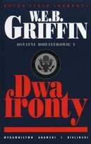Ostatni bohaterowie. Tom 1. Dwa fronty Griffin W.E.B.