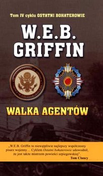 Ostatni bohaterowie. Tom 4. Walka agentów - Griffin W.E.B.