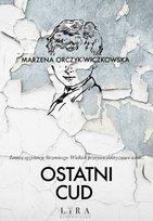 Ostatni cud Orczyk-Wiczkowska Marzena