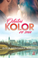 Ostatni kolor ze snu Masłowska-Burnos Alicja