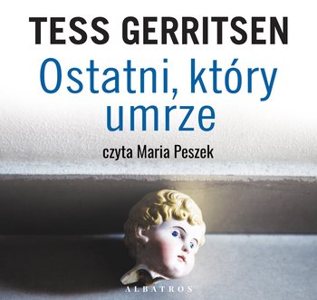 Ostatni, który umrze - Gerritsen Tess