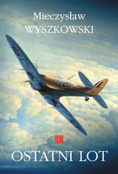Ostatni lot - Wyszkowski Mieczysław