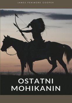 Ostatni Mohikanin - Cooper James Fenimore