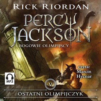 Ostatni Olimpijczyk. Percy Jackson i Bogowie Olimpijscy. Tom 5 - audiobook - Riordan Rick