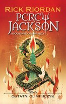 Ostatni Olimpijczyk. Percy Jackson i bogowie olimpijscy. Tom 5 Riordan Rick
