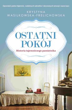 Ostatni pokój. Historia tajemniczego pamiętnika - Wasilkowska-Frelichowska Krystyna