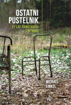 Ostatni pustelnik. 27 lat samotności z wyboru - Finkel Michael