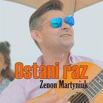 Ostatni raz Zenon Martyniuk