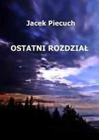 OSTATNI ROZDZIAŁ Jacek Piecuch