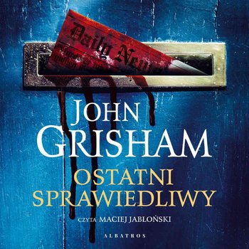 Ostatni sprawiedliwy - Grisham John
