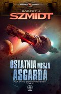 Ostatnia misja Asgarda. Pola dawno zapomnianych bitew. Tom 5&nbsp;-&nbsp;Szmidt Robert J.