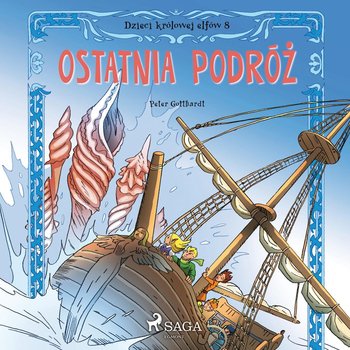 Ostatnia podróż. Dzieci królowej elfów. Część 8 - Gotthardt Peter