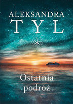 Ostatnia podróż Tyl Aleksandra
