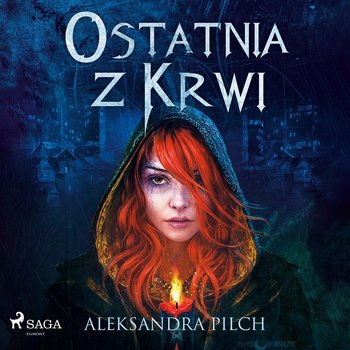 Ostatnia z Krwi - Pilch Aleksandra