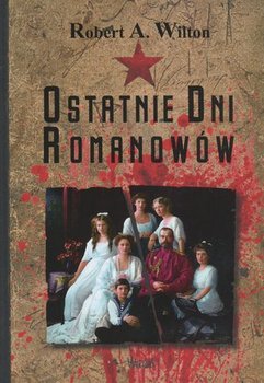 Ostatnie dni Romanowów - Wilton Robert Archibald