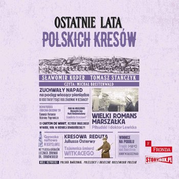 Ostatnie lata polskich Kresów - Koper Sławomir, Stańczyk Tomasz