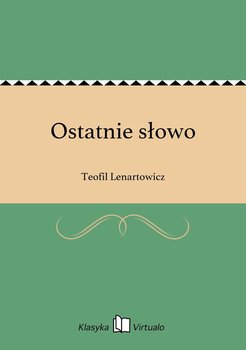 Ostatnie słowo - Lenartowicz Teofil