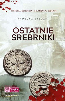 Ostatnie srebrniki - Biedzki Tadeusz