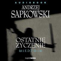 Ostatnie życzenie. Wiedźmin - audiobook Sapkowski Andrzej