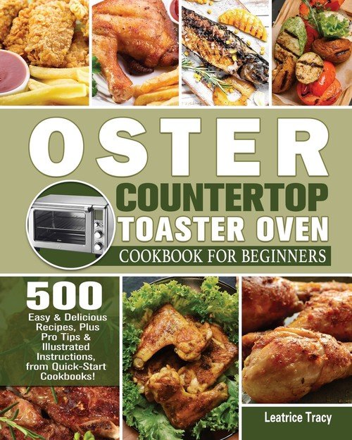 Oster Countertop Toaster Oven Cookbook for Beginners Tracy Leatrice Książka w Empik