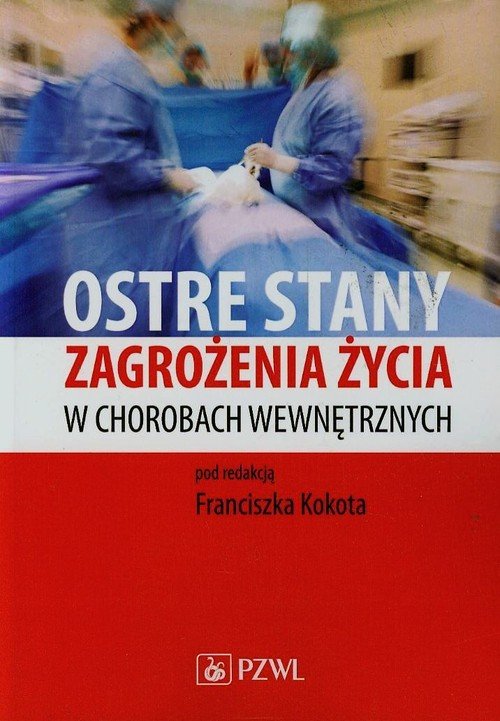 Ostre stany zagrożenia życia w chorobach wewnętrznych - Opracowanie