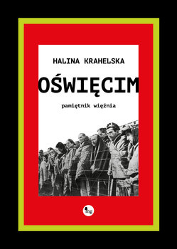 Oświęcim. Pamiętnik więźnia - Krahelska Halina