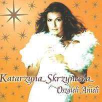 Oszaleli Anieli Katarzyna Skrzynecka
