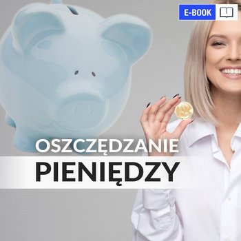 Oszczędzanie pieniędzy - Kosecka Kinga, Sawicki Mateusz
