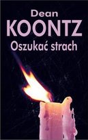 Oszukać strach.Moonlight Bay. Tom 1 Koontz Dean