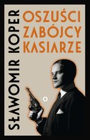 Oszuści, zabójcy, kasiarze Koper Sławomir