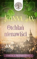 Otchłań nienawiści. Zemsta i przebaczenie. Tom 2 Joanna Jax
