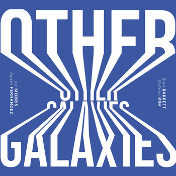 Other Galaxies - Morris Joe, Fernandez Agusti, Barrett Brad, DoYeon Kim