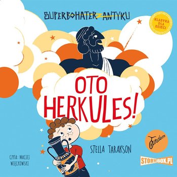 Oto Herkules! Superbohater z antyku. Tom 1 - Tarakson Stella