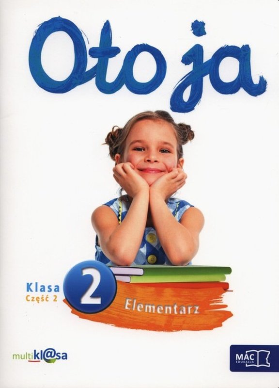Oto Ja Klasa 2 Sprawdziany Pdf Oto ja 2. Elementarz. Część 2. Szkoła podstawowa | Sklep EMPIK.COM