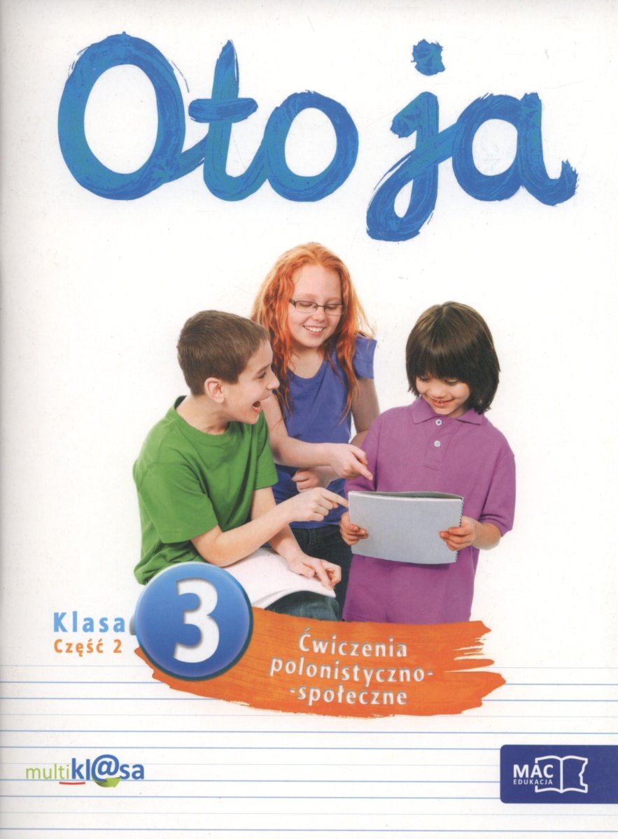 Oto Ja Klasa 3 ćwiczenia Polonistyczno Społeczne Odpowiedzi Oto ja 3. Ćwiczenia polonistyczno-społeczne. Zeszyt ćwiczeń. Klasa 3