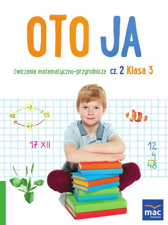 Oto ja. Ćwiczenia matematyczno-przyrodnicze. Klasa 3. Część 2
