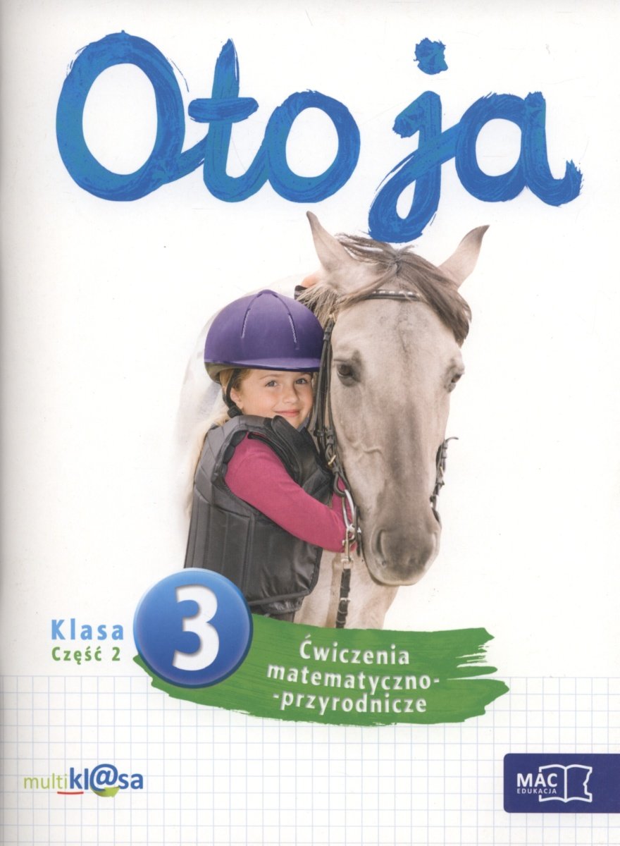 Oto Ja Klasa 3 ćwiczenia Matematyczno Przyrodnicze Oto ja. Ćwiczenia matematyczno-przyrodnicze. Klasa 3. Część 2. Szkoła