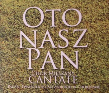 Oto nasz Pan - Chór Mieszany Cantate