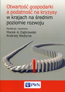 Otwartość gospodarki a podatność na kryzysy w krajach na średnim poziomie rozwoju - Opracowanie zbiorowe