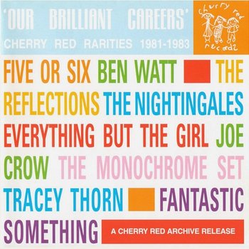 Our Brilliant Careers: Cherry Red Rarities, 1981-1983 - Various Artists