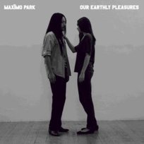 Our Earthly Pleasures Maximo Park