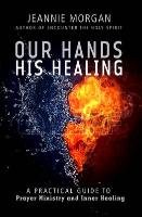 Our Hands His Healing - Morgan Jeannie