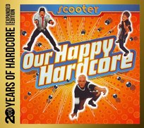 Our Happy Hardcore (Expanded Edition Remastered) Scooter