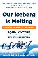 Our Iceberg Is Melting: Changing and Succeeding Under Any Conditions - Kotter John, Rathgeber Holger
