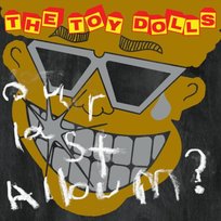 Our Last Album The Toy Dolls