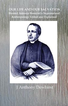 OUR LIFE AND OUR SALVATION - DEWHIRST J ANTHONY