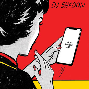 Our Pathetic Age - DJ Shadow