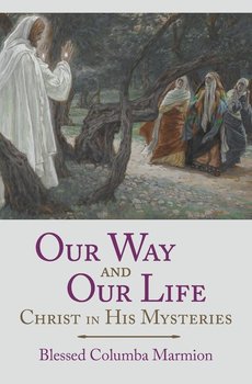 Our Way and Our Life - Marmion Blessed Columba